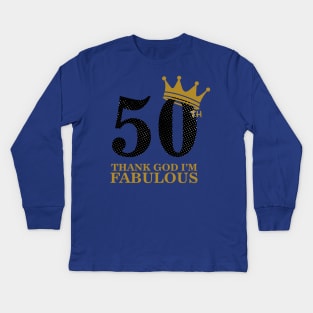 50th birthday, thank god im fabulous Kids Long Sleeve T-Shirt